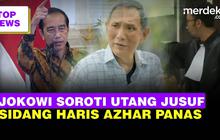 TOP NEWS: Jokowi Soroti Utang ke Jusuf Hamka | Pengacara Haris Azhar Emosi di Sidang