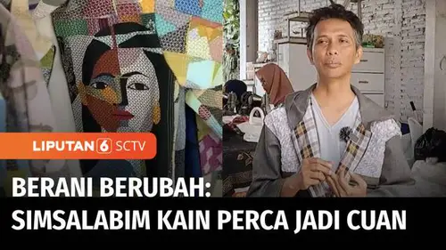 VIDEO: Berani Berubah: Simsalabim Kain Perca Jadi Cuan