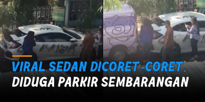 VIDEO: Viral Sedan Dicoret-Coret, Diduga Kesal Pemilik Parkir Sembarangan