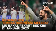Mulai dari ranking FIFA Timnas Indonesia melesat hingga MU bakal rekrut bek kiri di Januari 2025 di News Flash Sport Liputan6.com.