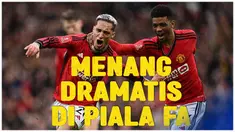 Berita video highlights perempat final Piala FA, MU Vs Liverpool, Minggu (17/3/24)