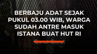 Antusiasme warga memeriahkan HUT RI di Istana Kepresidenan terlihat sejak subuh. Seskab Teddy menemukan warga berpakaian adat sudah mengantre masuk sejak pukul 03.00 WIB. Panitia juga menyediakan pesta rakyat di kawasan Monas lengkap dengan kuliner UMKM gratis dan area permainan anak.