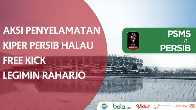 Berita video aksi penyelamatan kiper Persib Bandung, M. Natshir, menghalau free kick kapten PSMS Medan, Legimin Raharjo, dalam laga Grup A Piala Presiden 2018, Minggu (21/1/2018).