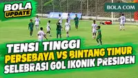 Highlights Persebaya Surabaya Vs Bintang Timur! Laga Tensi Tinggi, Selebrasi Gol Ikonik Presiden