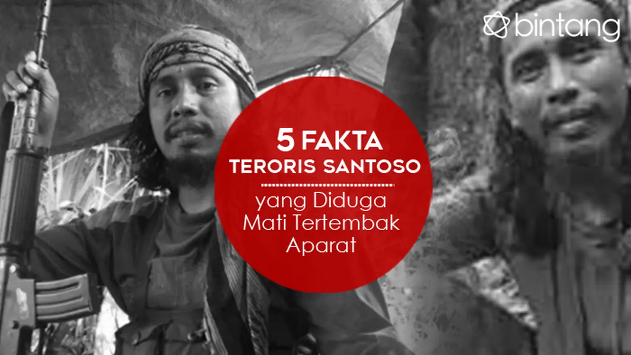 [Bintang] 5 Fakta Teroris Santoso yang Diduga Mati Tertembak Aparat