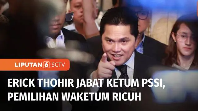 VIDEO: Erick Thohir Terpilih Jadi Ketum PSSI, Waketum: Ratu Tisha dan Zainudin Amali