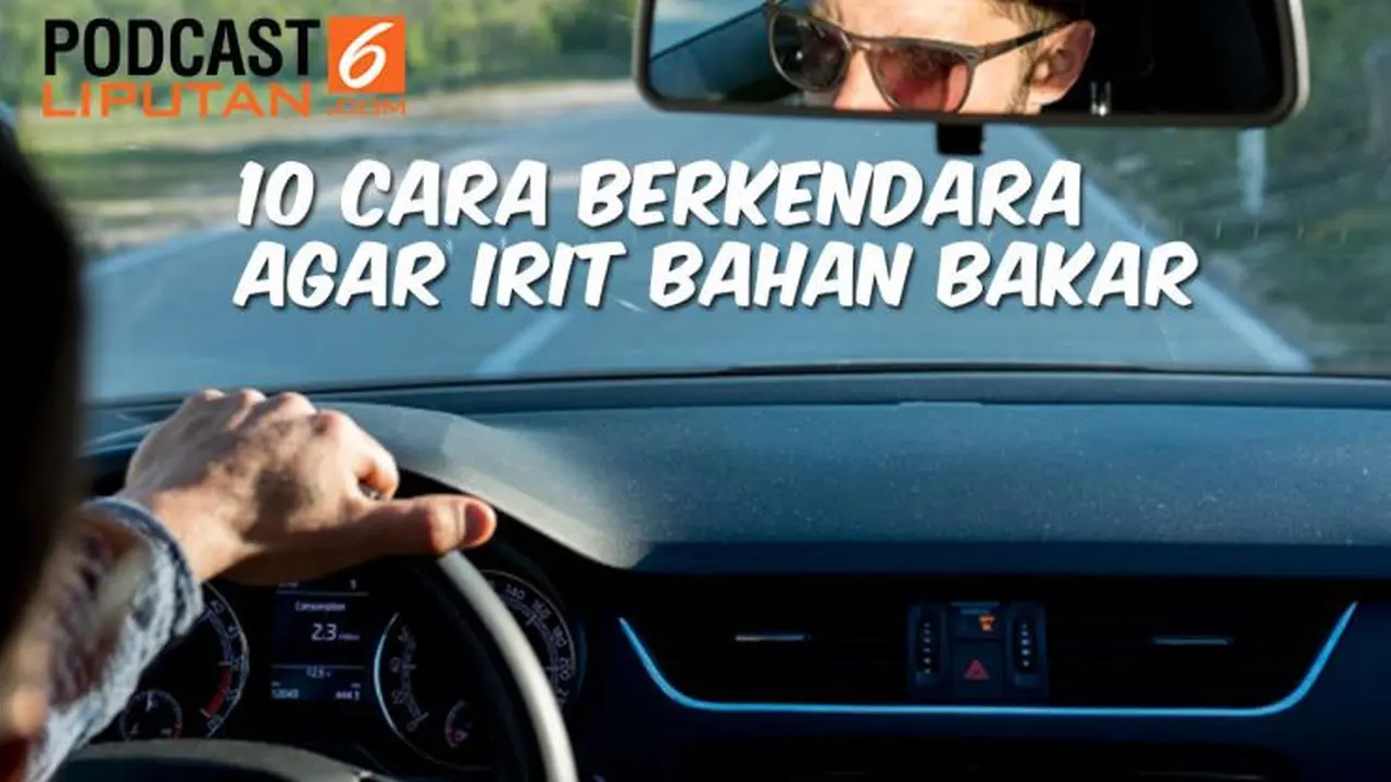 Podcast Otomotif: 10 Cara Berkendara Agar Irit Bahan Bakar