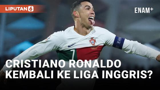 VIDEO: Ditawari Kembali ke Liga Inggris, Apakah Cristiano Ronaldo Bersedia?