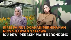 Mulai dari Ririe Fairus doakan pernikahan Nissa Sabyan samawa hingga isu Dewi Perssik main berondong di News Flash Showbiz Liputan6.com.