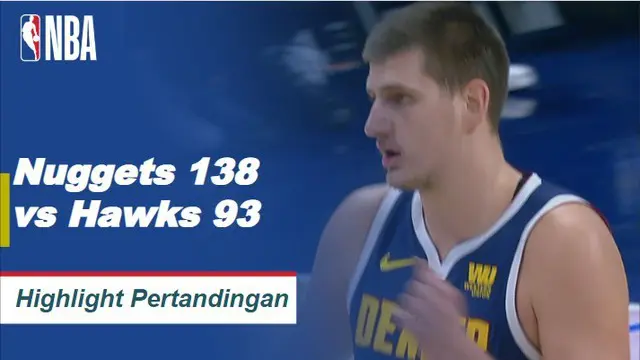 Cuplikan Hasil Pertandingan NBA : Nuggets 138 vs Hawks 93