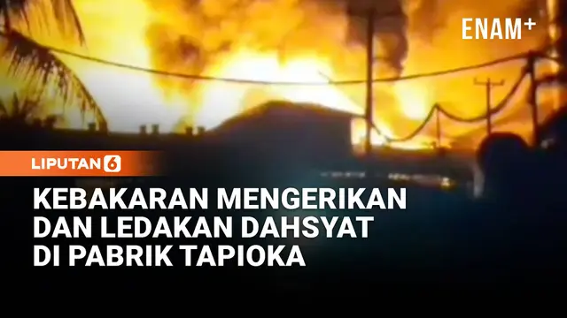 Detik-detik Pabrik Tapioka di Lampung Tengah Terbakar Hebat Disertai Ledakan