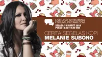 Live Chat Streaming Cerita Segelas Kopi Melanie Subono