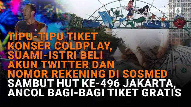 Mulai dari pasangan suami istri yang membeli akun Twitter dan nomor rekening di sosmed untuk tipu-tipu tiket konser Coldplay hingga Ancol bagi-bagi tiket gratis untuk sambut perayaan HUT ke-496 Jakarta, berikut adalah sejumlah berita menarik News Fla...