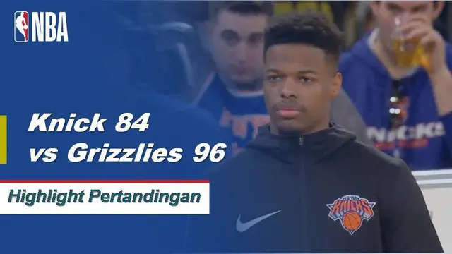 Cuplikan Pertandingan NBA : Grizzlies 96 vs Knicks 84