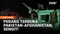 Afghanistan Klaim Rebut 17 Pos Militer Pakistan di Perbatasan