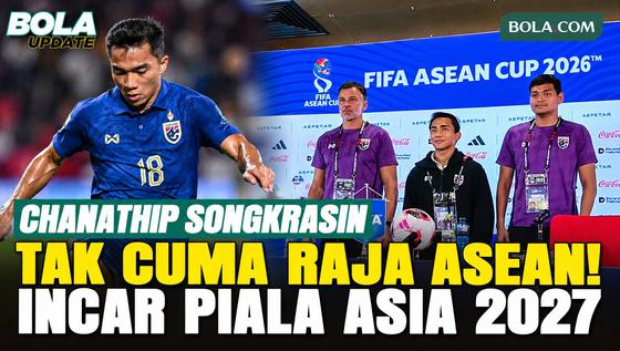 Chanathip Songkrasin Ungkap Misi Besar Thailand, Tak Hanya Incar Gelar Raja ASEAN tapi Juga Piala Asia 2027