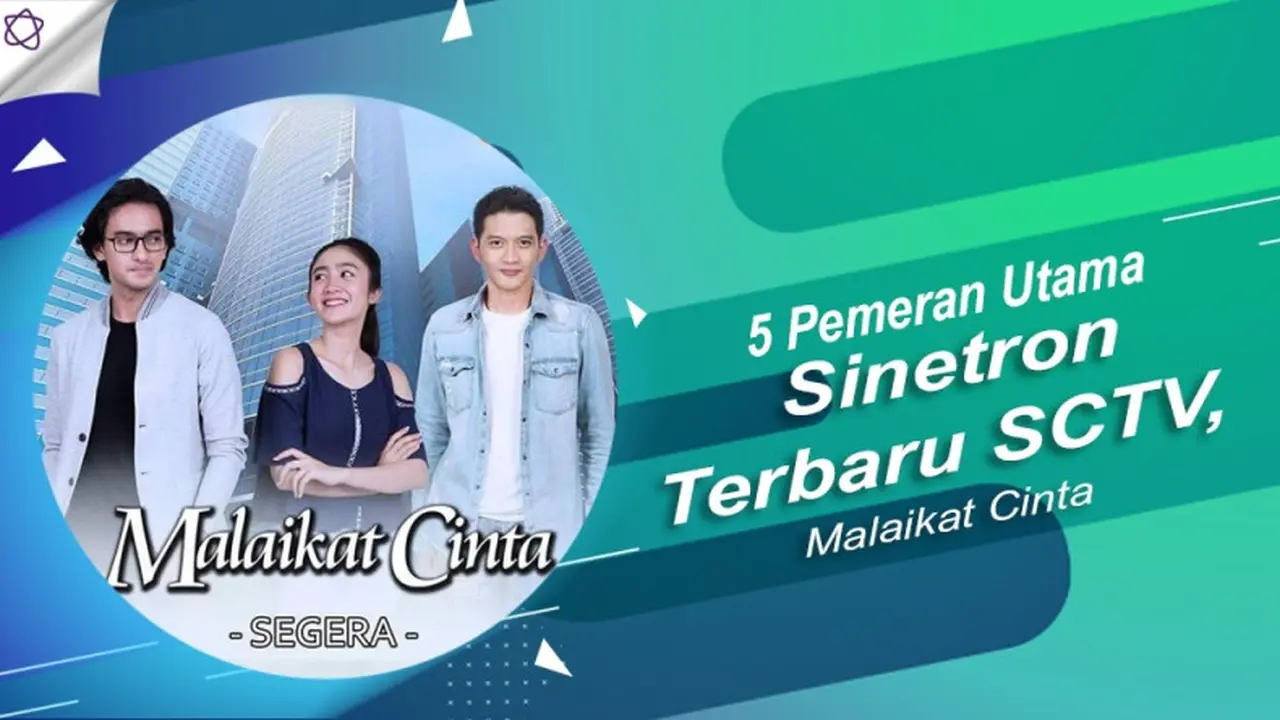 [Bintang] 5 Pemeran Utama Sinetron Terbaru SCTV, Malaikat Cinta