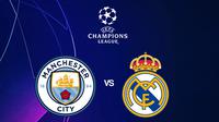 Liga Champions - Manchester City Vs Real Madrid (Bola.com/Adreanus Titus)