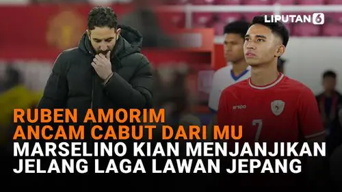 Ruben Amorim Ancam Cabut dari MU, Marselino Kian Menjanjikan Jelang Laga Lawan Jepang