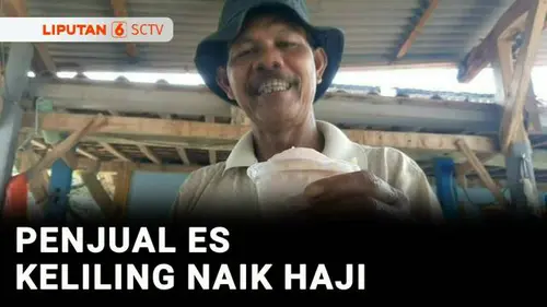 VIDEO: Nabung Rp40 Ribu per Hari, Suami Istri Penjual Es Keliling Bisa Berangkat Haji