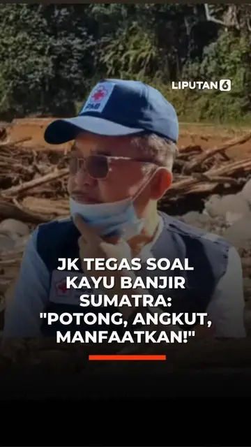 JK Tegas Soal Kayu Banjir Sumatra: "Potong, Angkut, Manfaatkan!"