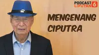 Podcast Bisnis Mengenang Ciputra.