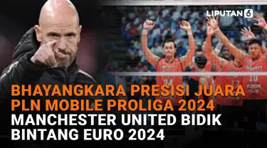 Mulai dari Bhayangkara Presisi juara PLN Mobile Proliga 2024 hingga Manchester United bidik bintang Euro 2024, berikut sejumlah berita menarik News Flash Sport Liputan6.com.