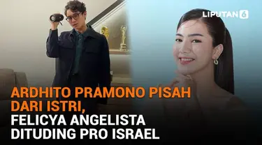 Mulai dari Ardhito Pramono pisah dari istri hingga Felicya Angelista dituding pro Israel, berikut sejumlah berita menarik News Flash Showbiz Liputan6.com.