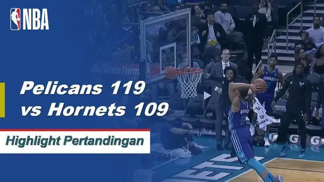 Cuplikan Pertandingan NBA : Pelicans 119 vs Hornets 109