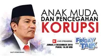 Friday Talk Saut Situmorang: Anak Muda dan Pencegahan Korupsi 