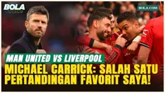 Tak Terbendung! Michael Carrick Ungkap Ganasnya Rivalitas MU Vs Liverpool