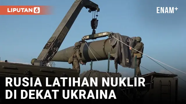 Kian Panas, Rusia Mulai Latihan Nuklir Taktis di Dekat Perbatasan Ukraina
