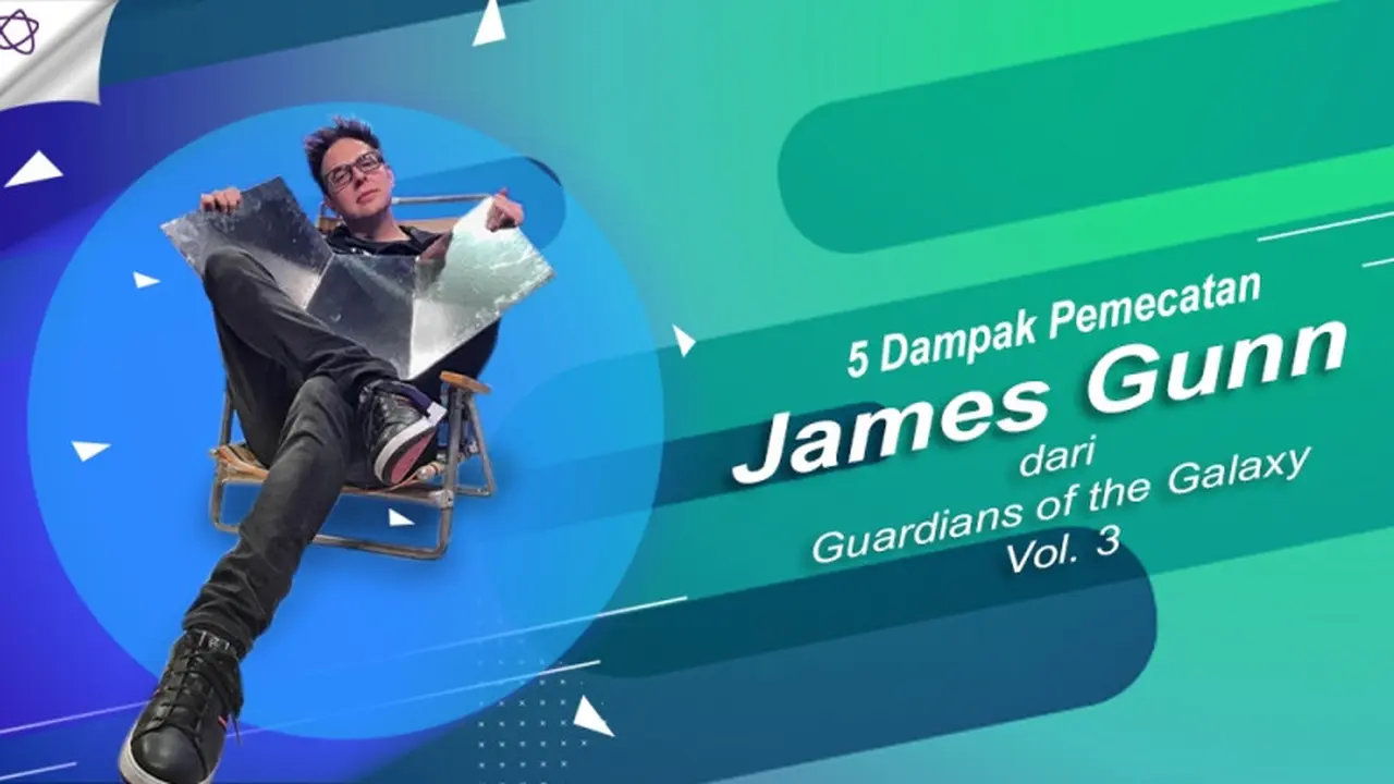 [Bintang] 5 Dampak Pemecatan James Gunn dari Guardians of the Galaxy Vol. 3