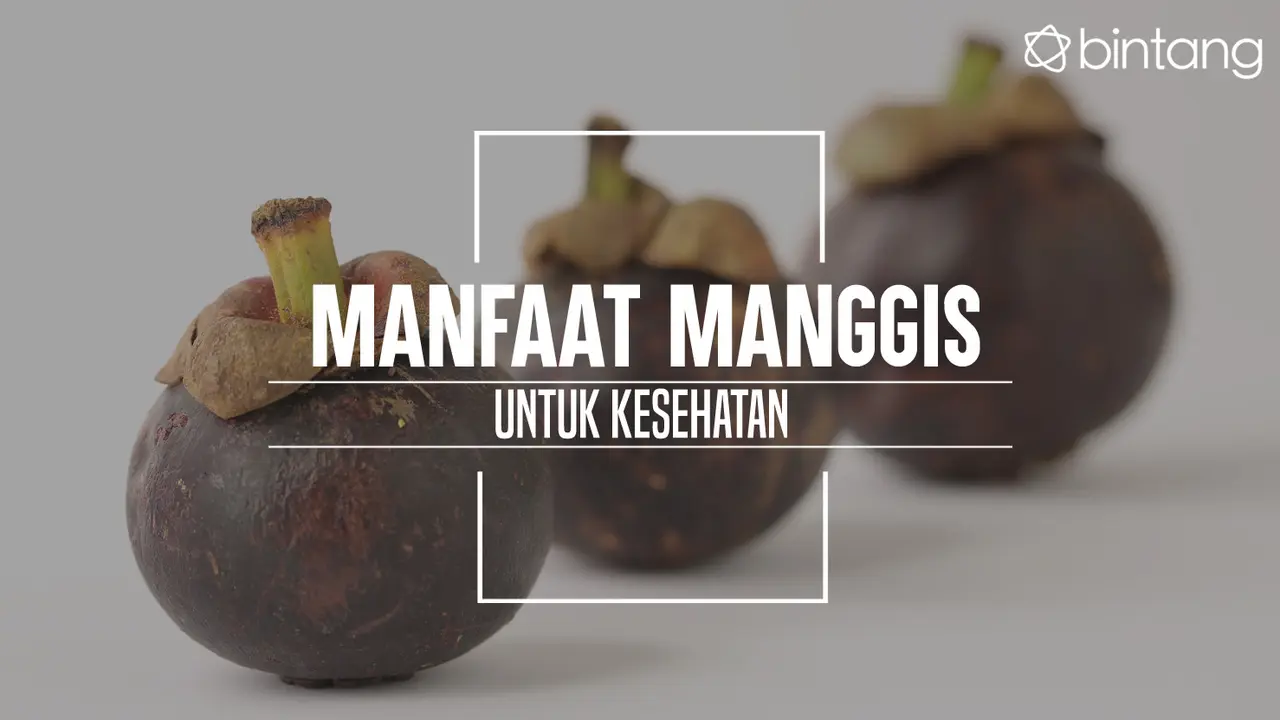 Ini manfaat buah manggis yang harus kamu tahu. (Foto: Daniel Kampua, Digital Imaging: Nurman Abdul Hakim/Bintang.com)