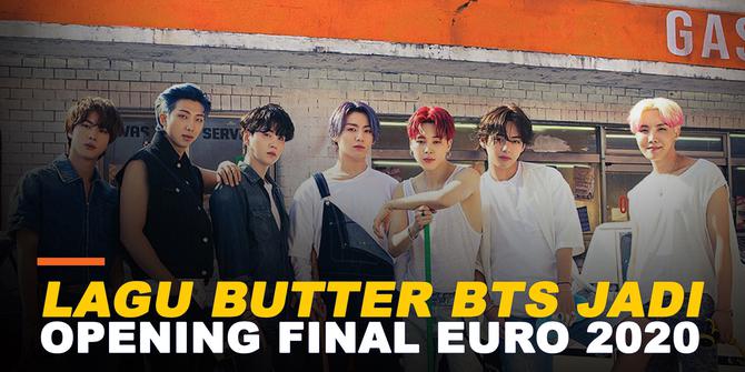 VIDEO: Lagu Butter Milik BTS Terpilih Jadi Opening Final Euro 2020