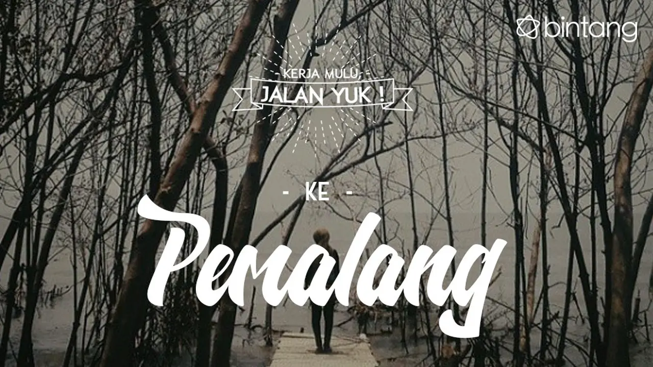 [Bintang] Kerja Mulu, Jalan Yuk!