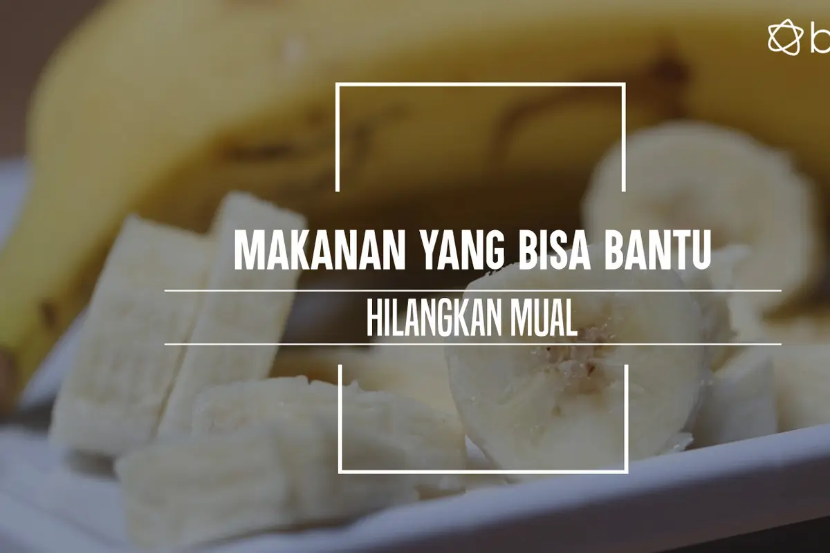 Makanan yang bisa bantu hilangkan rasa mual. (Foto: Adrian Putra, Digital Imaging: Nurman Abdul Hakim/Bintang.com)