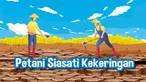 Kekeringan menghantui keberlangsungan petani. Petani melakukan sejumlah cara untuk menyiasati kekeringan.