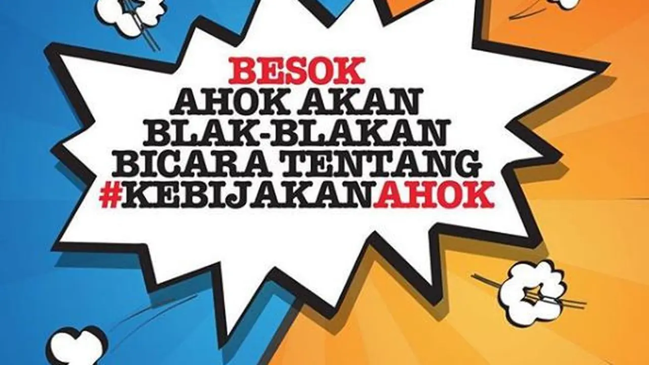 Ahok akan bicara blak-blakan tentang kebijakannya.