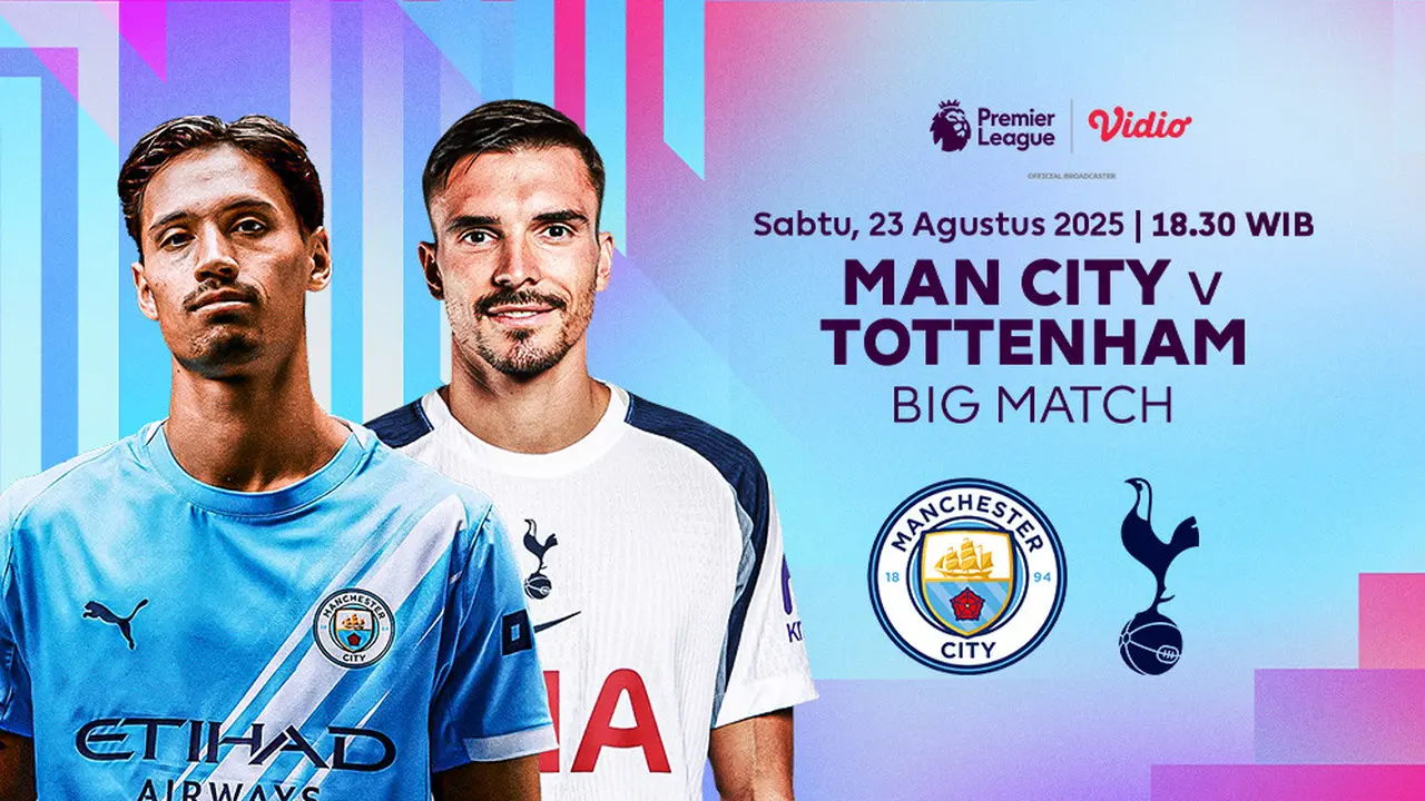 Live Streaming Premier League 2025 Man City vs Spurs Eksklusif di Vidio