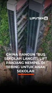 China Bangun "Bus Sekolah Langit", Lift Panjang Nempel di Tebing untuk Anak Sekolah