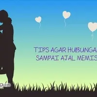 Tips Agar Hubungan Awet Sampai Ajal Memisahkan