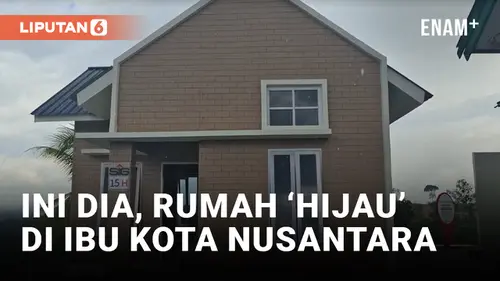 VIDEO: Berbahan Semen Hijau, Begini Contoh Rumah Ramah Lingkungan di IKN