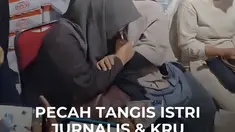 Operasi pencarian lima jurnalis dan tiga kru kapal resmi dihentikan pada Kamis (17/9/2026), setelah Tim SAR Gabungan melakukan pencarian selama 10 hari.

Kabar tersebut langsung disambut tangis para istri jurnalis dan kru kapal. Mereka kemudian saling berpelukan dan menguatkan satu sama lain di t...