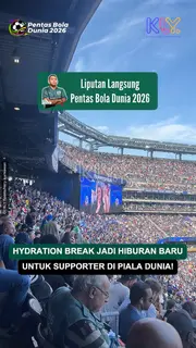 Hydration Break Jadi Hiburan Baru Suporter di Piala Dunia 2026!