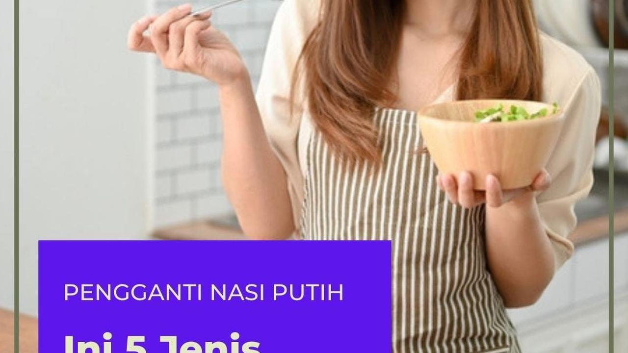Pengganti Nasi Putih, Ini 5 Jenis Karbohidrat Rendah Gula yang Bikin Cepat Kenyang Saat Sahur dan Berbuka