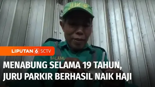 VIDEO: Kisah Juru Parkir yang 19 Tahun Menabung demi Bisa Menunaikan Ibadah Haji