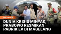 Di Tengah Krisis Energi Dunia,Prabowo Percepat Peresmian Pabrik EV di Magelang