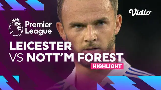 VIDEO: Kalahkan Nottingham Forest, Leicester City Pecah Telur di Liga Inggris
