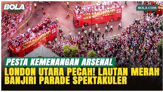 22 Tahun Terbayar Lunas! Suporter Arsenal Padati London Rayakan Gelar Liga Inggris